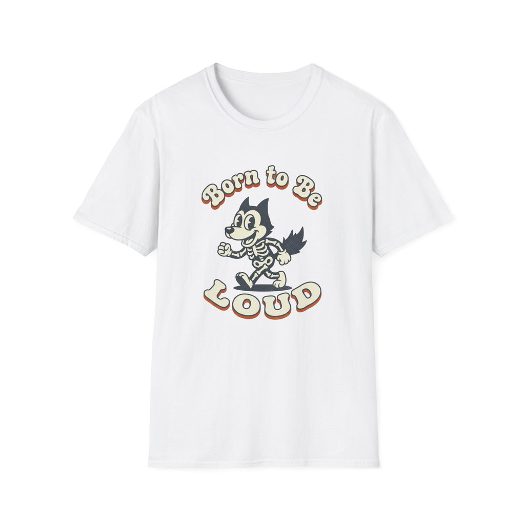 Born To Be Loud T-Shirt