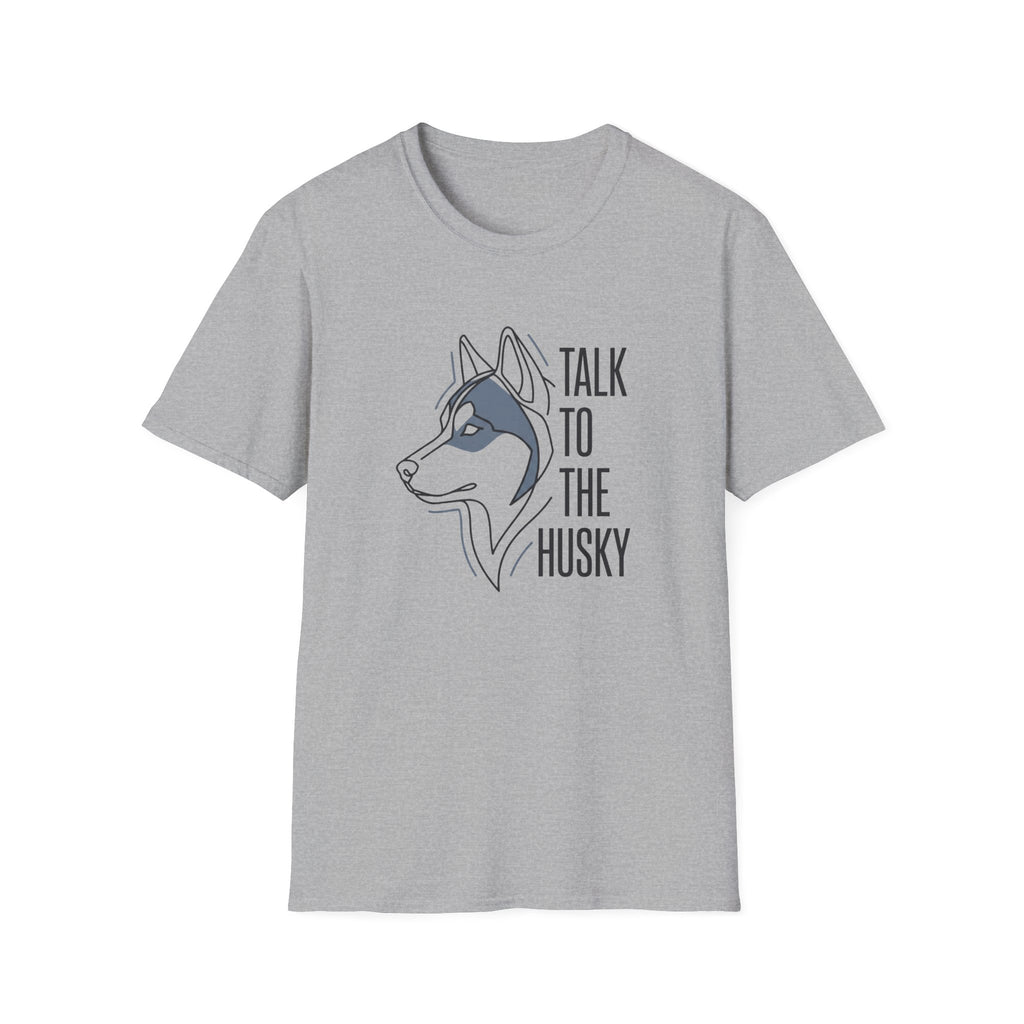 Talk To The Husky T-Shirt