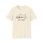 Not Today T-Shirt